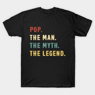 Fathers Day Gift Pop The Man The Myth The Legend T-Shirt